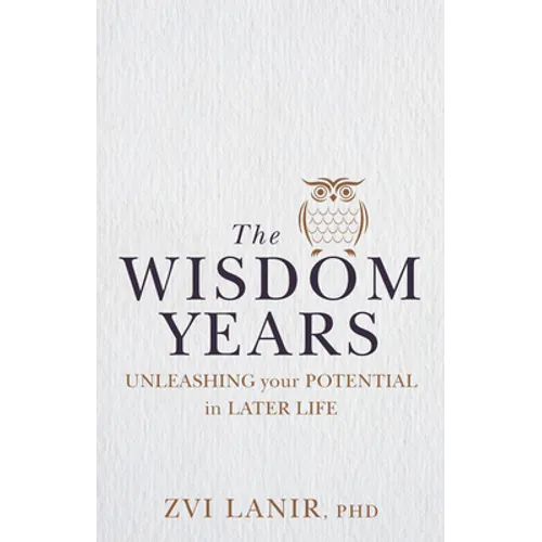 The Wisdom Years: Unleashing Your Potential in Later Life