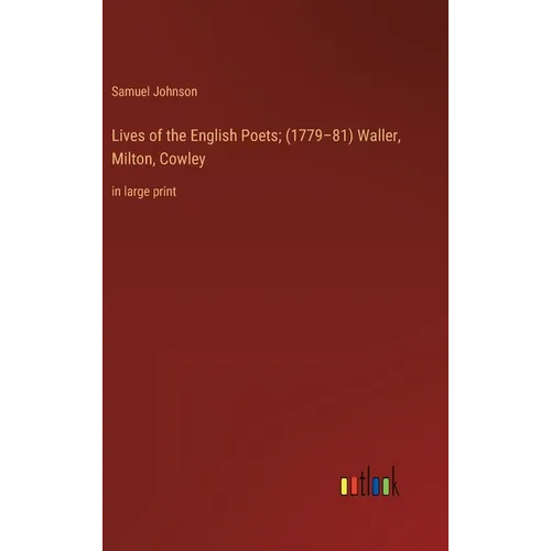 Lives of the English Poets; (1779-81) Waller, Milton, Cowley: in large print