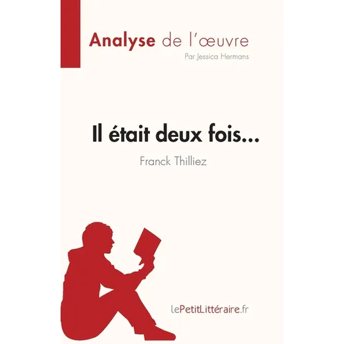 Il était deux fois... de Franck Thilliez (Analyse de l'oeuvre): Résumé complet et analyse détaillée de l'oeuvre