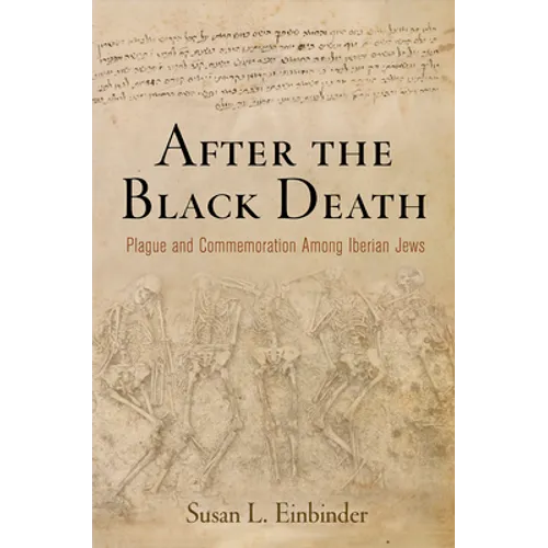 After the Black Death: Plague and Commemoration Among Iberian Jews