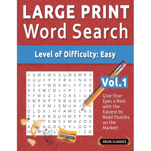 Large Print Word Search - Level of Difficulty: Easy - Vol.1 - Delta Classics - Give Your Eyes a Rest with the Easiest to Read Puzzles on the Market!