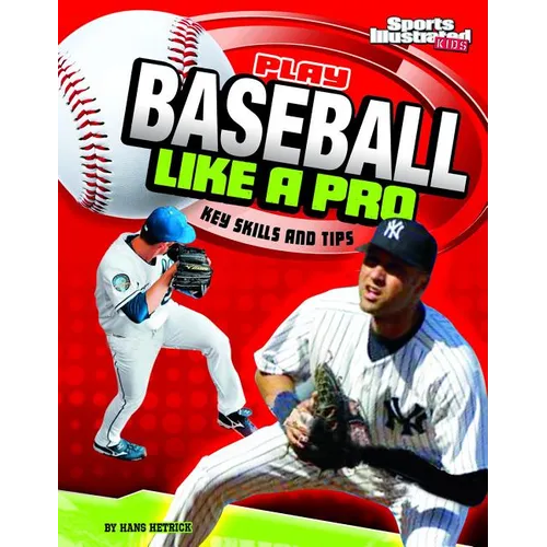 Play Baseball Like a Pro: Key Skills and Tips