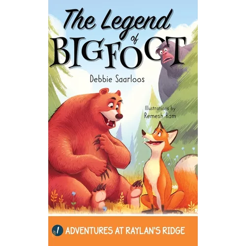 The Legend of Bigfoot: A Humorous Chapter Book; Experience Fun and Adventure with a Group of Animal Friends While They Learn Kindness and Tea