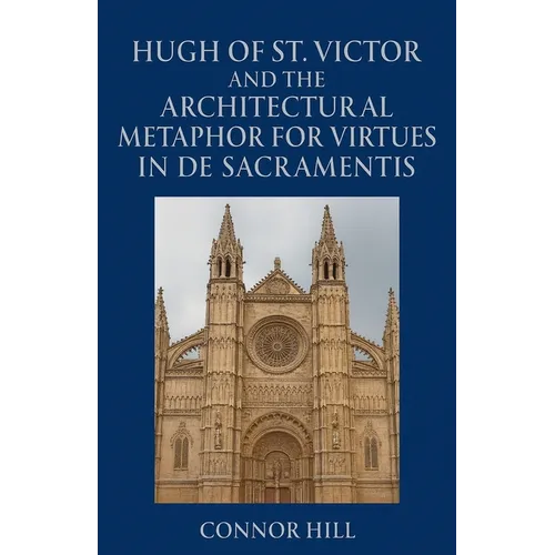 Hugh of St. Victor and the Architectural Metaphor for Virtues in De Sacramentis