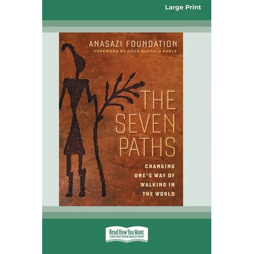 The Seven Paths: Changing One's Way of Walking in the World (16pt Large Print Edition)