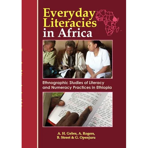 Everyday Literacies in Africa. Ethnographic Studies of Literacy and Numeracy Practices in Ethiopia