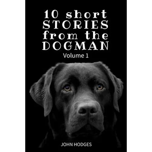 10 Short STORIES from the DOGMAN