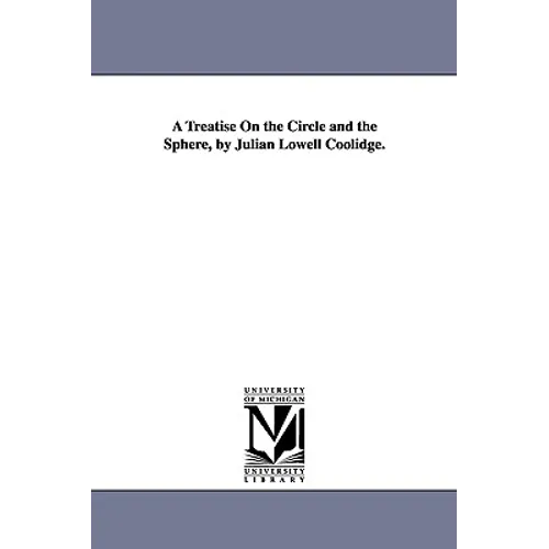 A Treatise On the Circle and the Sphere, by Julian Lowell Coolidge.