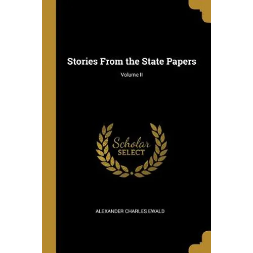 Stories From the State Papers; Volume II