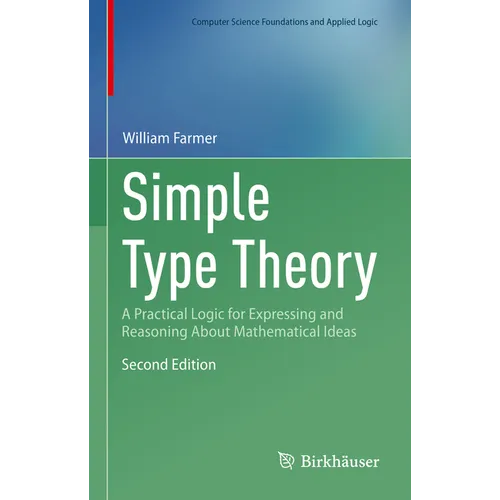 Simple Type Theory: A Practical Logic for Expressing and Reasoning about Mathematical Ideas