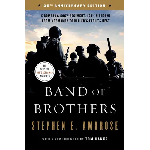 Band of Brothers: E Company, 506th Regiment, 101st Airborne from Normandy to Hitler's Eagle's Nest
