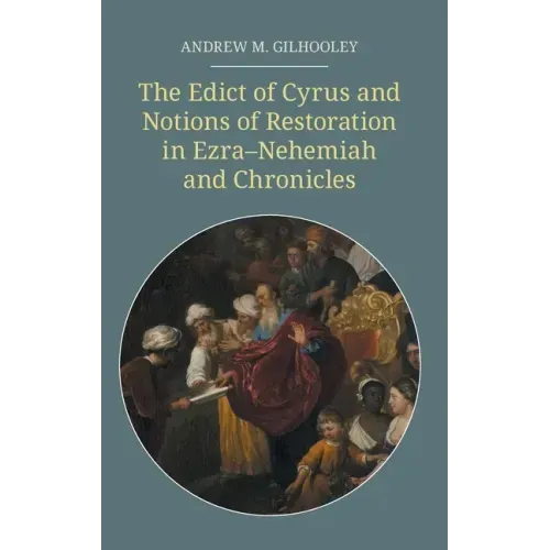 The Edict of Cyrus and Notions of Restoration in Ezra-Nehemiah and Chronicles