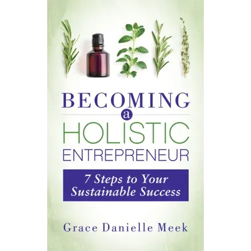 Becoming a Holistic Entrepreneur: 7 Steps to Your Sustainable Success