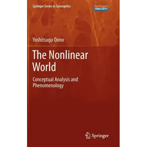 The Nonlinear World: Conceptual Analysis and Phenomenology