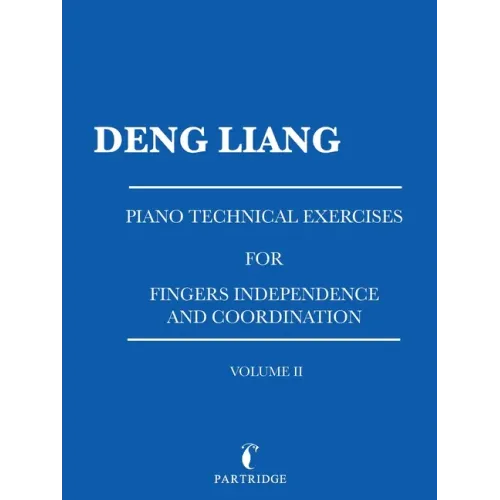 Piano Technical Exercises for Fingers Independence and Coordination: Volume Ii