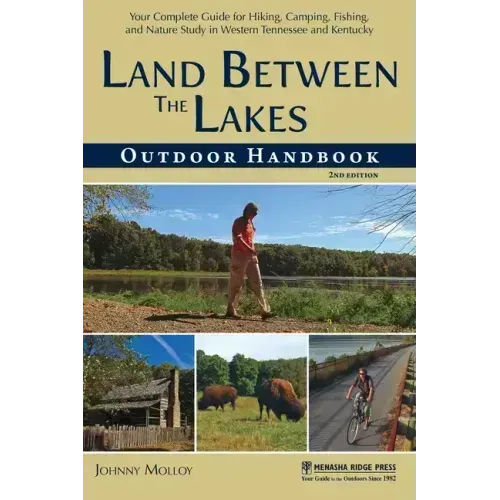 Land Between The Lakes Outdoor Handbook: Your Complete Guide for Hiking, Camping, Fishing, and Nature Study in Western Tennessee and Kentucky