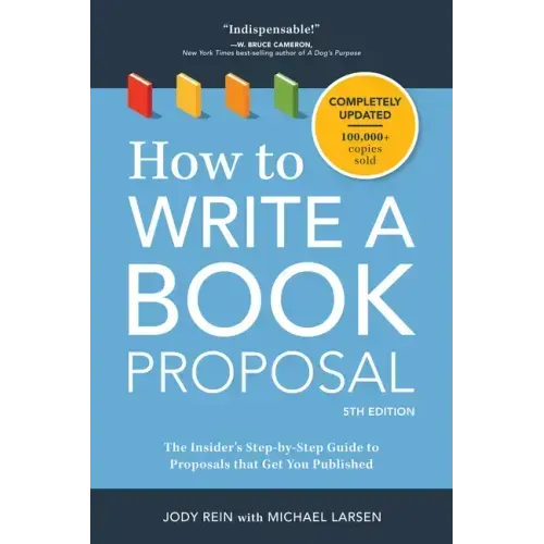 How to Write a Book Proposal: The Insider's Step-By-Step Guide to Proposals That Get You Published
