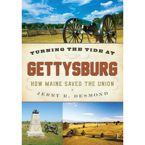 Turning the Tide at Gettysburg: How Maine Saved the Union