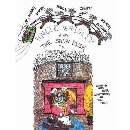 Uncle Wrigley and the Snow Bush: A Christmas Story