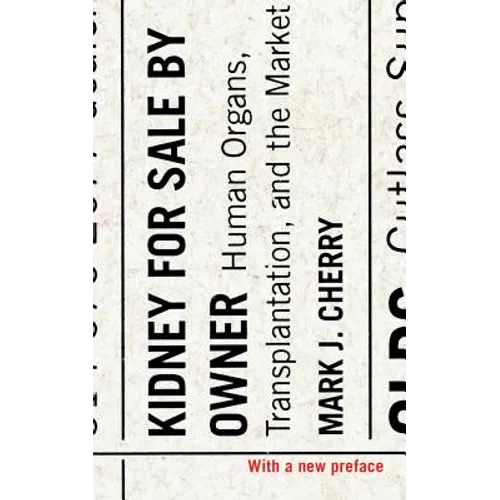 Kidney for Sale by Owner: Human Organs, Transplantation, and the Market