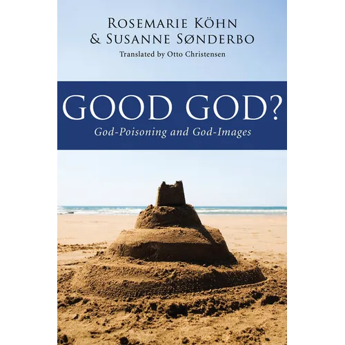 Good God?: God-Poisoning and God-Images