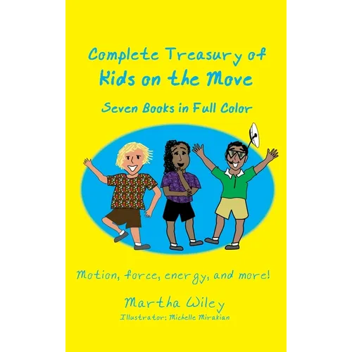 Complete Treasury of Kids on the Move: Motion, Force, Energy and More
