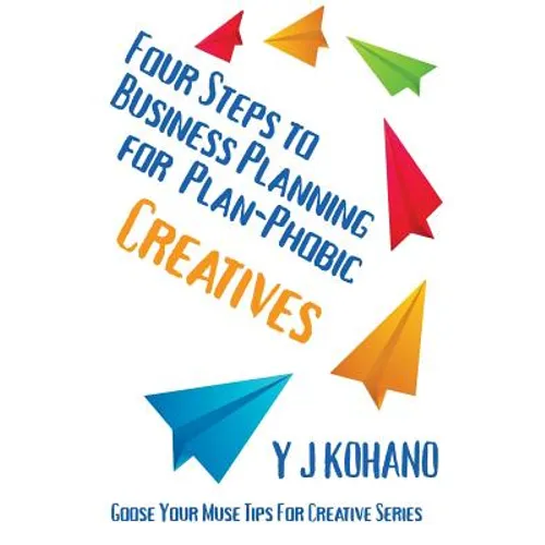 Four Steps to Business Planning for the Plan-Phobic Creative