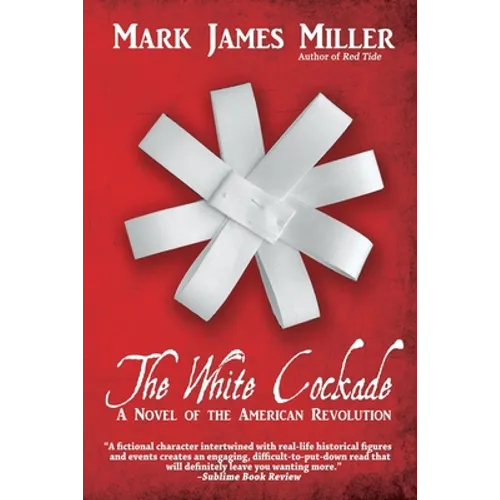 The White Cockade: A Novel of the American Revolution