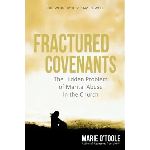 Fractured Covenants: The Hidden Problem of Marital Abuse in the Church