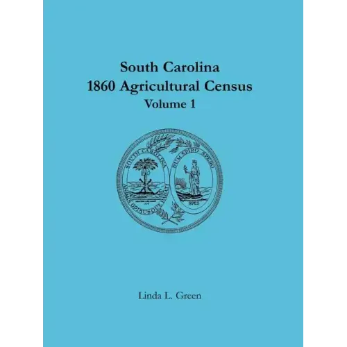 South Carolina 1860 Agricultural Census: Volume 1