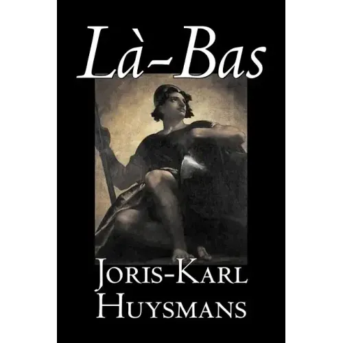 La-bas by Joris-Karl Huysmans, Fiction, Classics, Literary, Action & Adventure