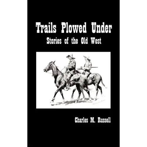 Trails Plowed Under: Stories of the Old West