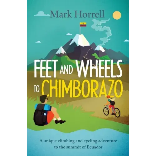 Feet and Wheels to Chimborazo: A unique climbing and cycling adventure to the summit of Ecuador