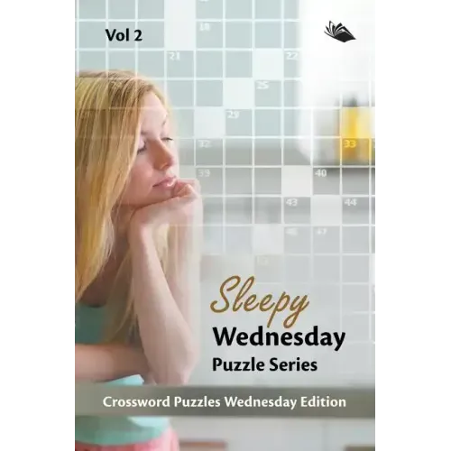 Sleepy Wednesday Puzzle Series Vol 2: Crossword Puzzles Wednesday Edition