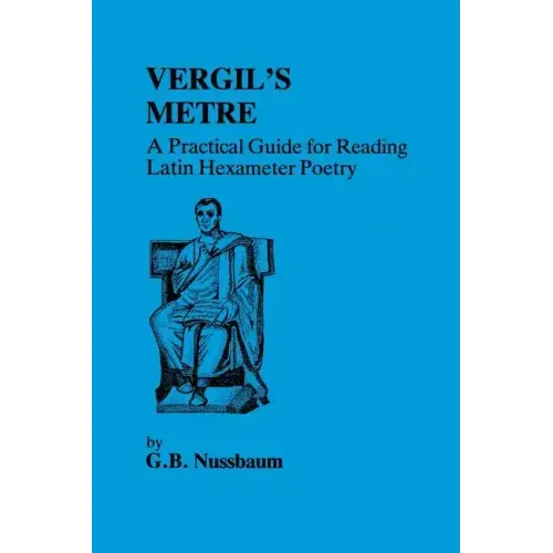 Virgil's Metre: A Practical Guide to Reading Latin Hexameter Poetry