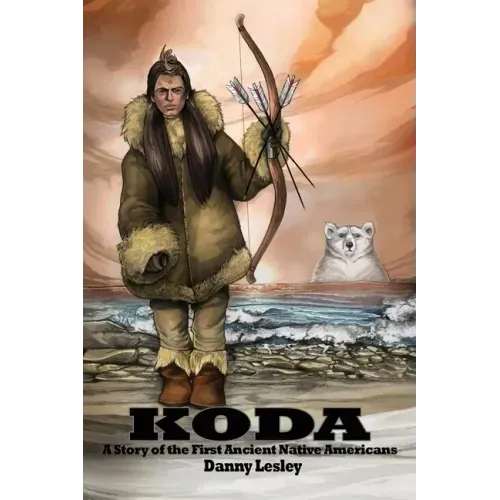 Koda: A Story of the First Ancient Native Americans