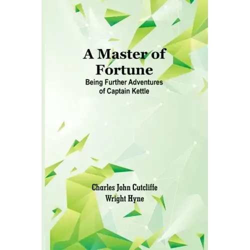 A Master of Fortune: Being Further Adventures of Captain Kettle