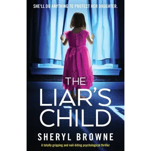 The Liar's Child: A totally gripping and nail-biting psychological thriller