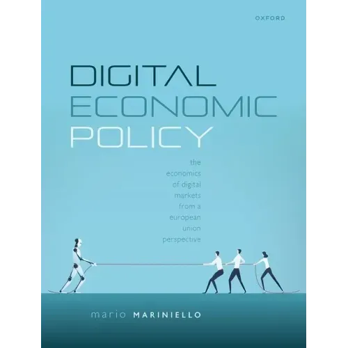 Digital Economic Policy: The Economics of Digital Markets from a European Union Perspective