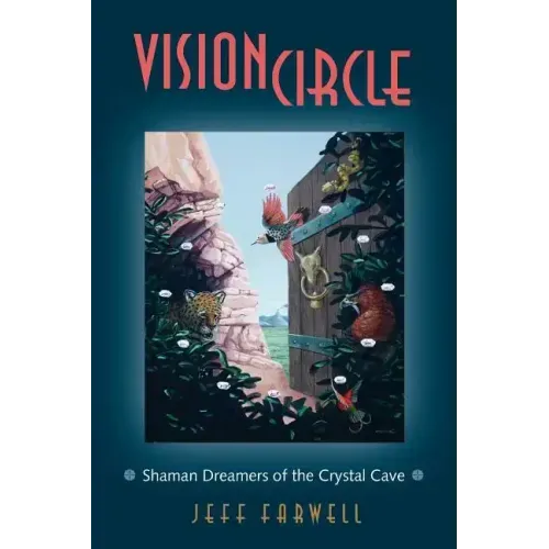 Visioncircle: Shaman Dreamers of the Crystal Cave