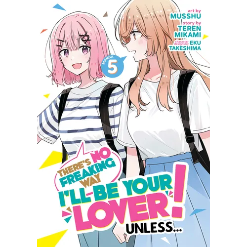 There's No Freaking Way I'll Be Your Lover! Unless... (Manga) Vol. 5