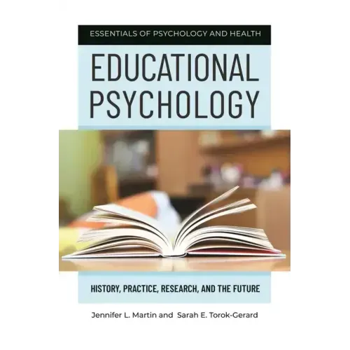 Educational Psychology: History, Practice, Research, and the Future