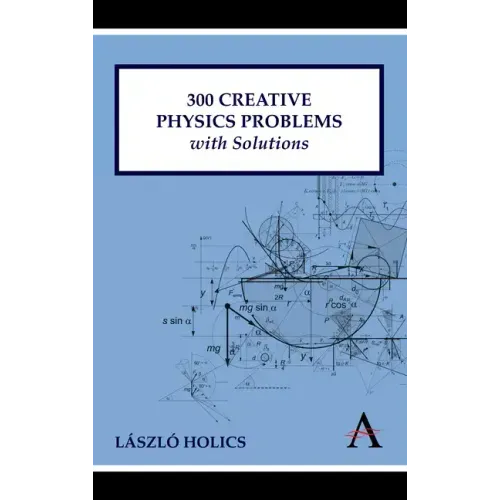 300 Creative Physics Problems with Solutions