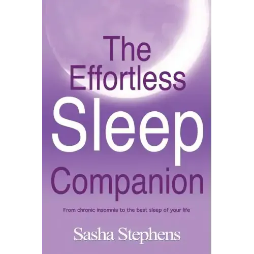The Effortless Sleep Companion: From Chronic Insomnia to the Best Sleep of Your Life
