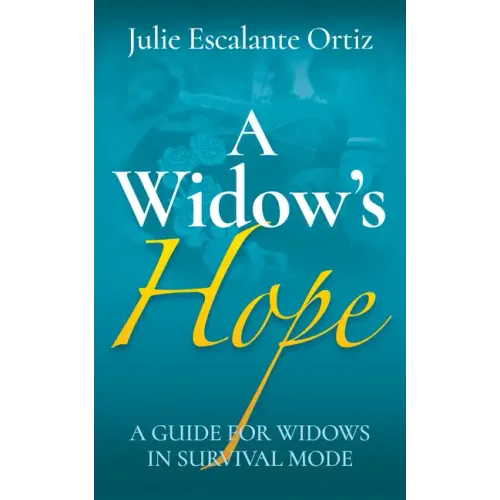 A Widow's Hope: A Guide for Widows in Survival Mode
