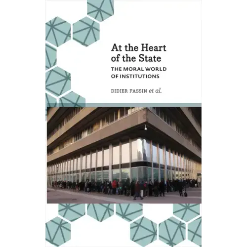 At the Heart of the State: The Moral World of Institutions