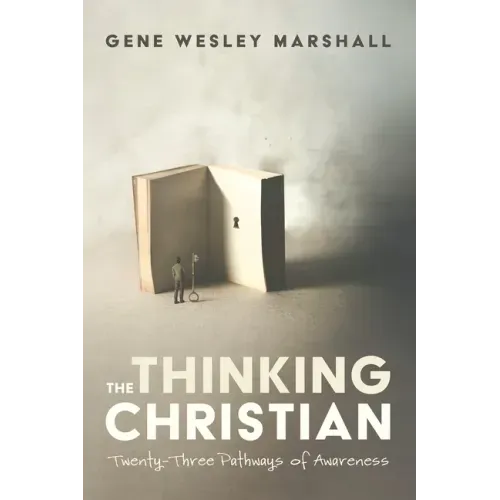 The Thinking Christian: Twenty-Three Pathways of Awareness
