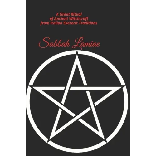 Sabbah Lamiae: A Great Ritual of Ancient Witchcraft from Italian esoteric traditions
