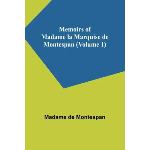 Memoirs of Madame la Marquise de Montespan (Volume 1)