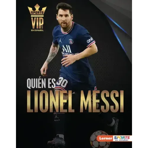 Quién Es Lionel Messi (Meet Lionel Messi): Superestrella de la Copa Mundial de Fútbol (World Cup Soccer Superstar)